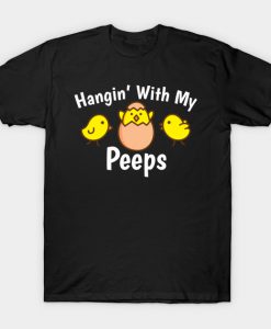 Hanging Chilling With My Peeps Happy Easter Gift T-Shirt