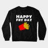 Happy Fryday Crewneck Sweatshirt
