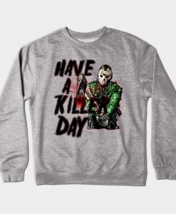 Have a Killer day Crewneck Sweatshirt