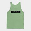 Helvetica - TypeBrands Tank Top