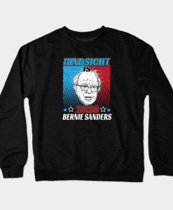 Hindsight is 2020 Bernie Sanders For President Crewneck Sweatshirt