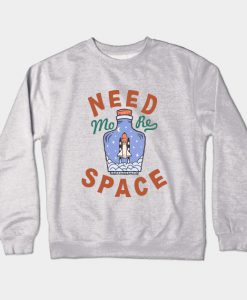 I Need More Space Crewneck Sweatshirt