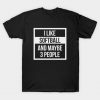 I like softball and maybe 3 people T-Shirt