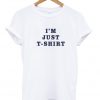 I'm Just T-Shirt