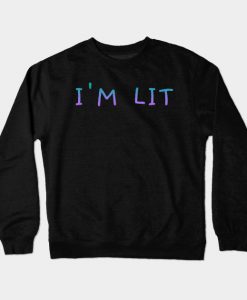 I'm Lit Crewneck Sweatshirt