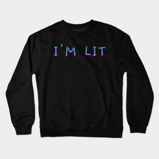 I'm Lit Crewneck Sweatshirt