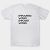 Inspirational Empowered Women Empower Women T-Shirt