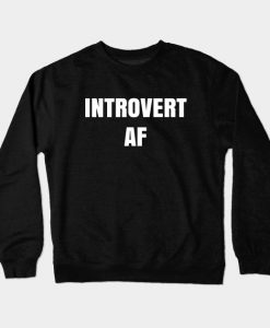 Introvert AF White Text Crewneck Sweatshirt