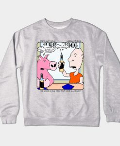 It's Just the Beer Talking! Crewneck Sweatshirt