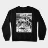 Keep calm and watch Friends Crewneck Sweatshirt