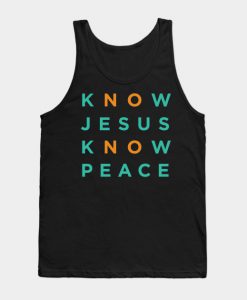 Know Jesus Know Peace - No Jesus No Peace Tank Top
