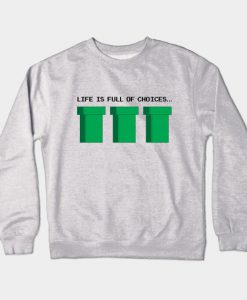 Life Is Full Of Choices Crewneck Sweatshirt