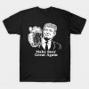 Make Beer Great Again Trump Beer T-Shirt