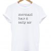 Mermaid Hair Salty Air T Shirt