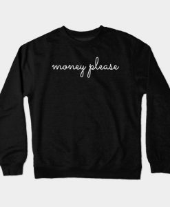 Money Please Crewneck Sweatshirt