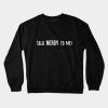 Nerdy T-Shirt gift Nerd Geek Gamer Crewneck Sweatshirt