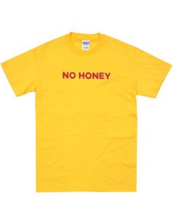 No Honey T-SHIRT