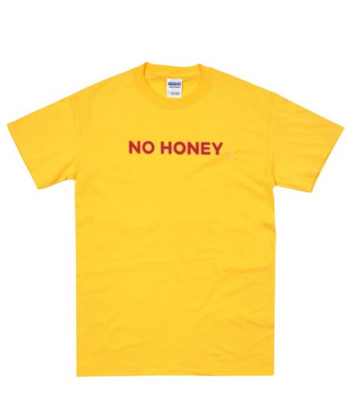 No Honey T-SHIRT