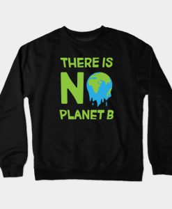 No Planet B Crewneck Sweatshirt