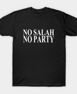 No Salah no party T-Shirt