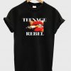 Teenage Rebel T Shirt