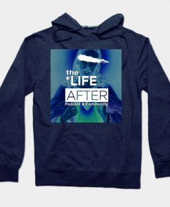 The Life After Podcast Hoodie