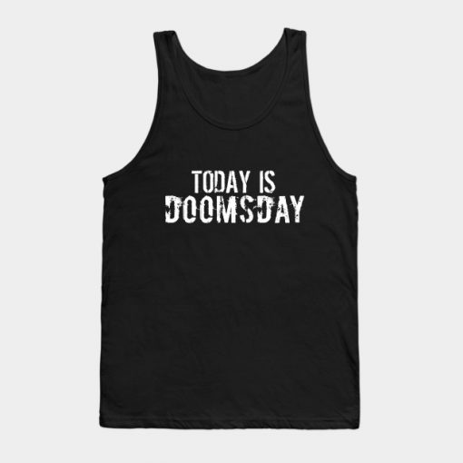 Today is Doomsday Tank Top