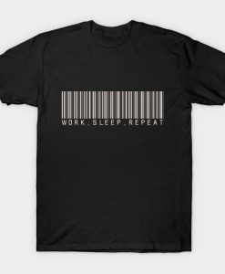 Work sleep repeat T-Shirt