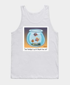 Your Grandpa is up in Heaven now Tank Top