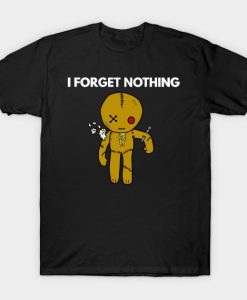 i forget nothing voodoo doll T-Shirt