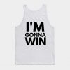 im gonna win for winners Tank Top