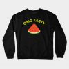 omg tasty watermelon vegan design Crewneck Sweatshirt