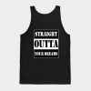 straight outta your dreams Tank Top