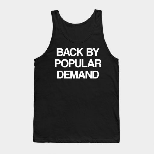 Back By Popular Demand Tank Top