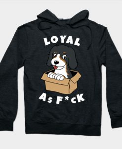 Bernese Mountain Dog Loyal As Fuck Hoodie