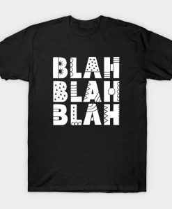 Blah Blah Blah T-Shirt