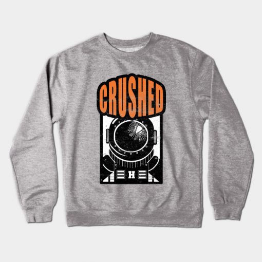 CRUSHED INTO SPACE! Crewneck Sweatshirt
