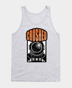 CRUSHED INTO SPACE! Tank Top