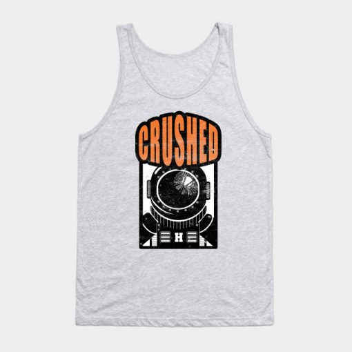 CRUSHED INTO SPACE! Tank Top