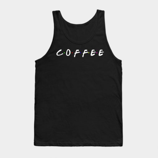 Coffee Text - Friends Edition Star Bucks Tank Top