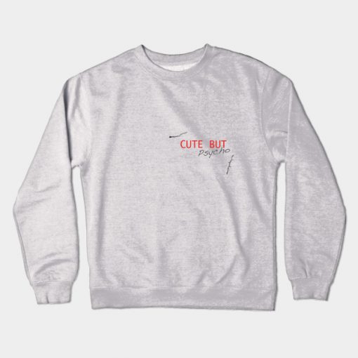 Cute But Phsyco Crewneck Sweatshirt