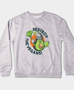 Destroy the Vegans Crewneck Sweatshirt
