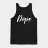 Dope Tank Top