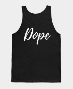 Dope Tank Top