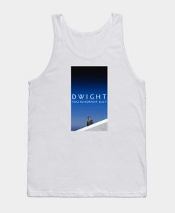 Dwight, You Ignorant Slut Tank Top