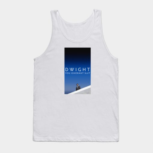 Dwight, You Ignorant Slut Tank Top