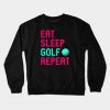 Eat Sleep Golf Driving Range Golfer Crewneck Sweatshirt
