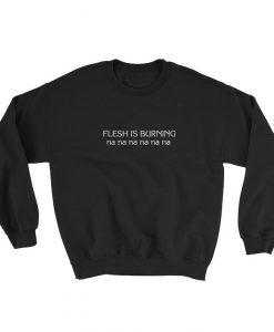 Frasier Flesh is Burning na na na na na na Sweatshirt