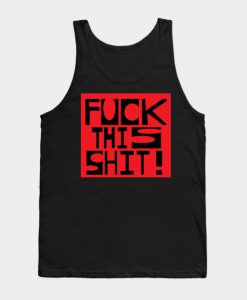 Fuck This Shit Tank Top