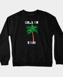 Girls On Tour! - Unique Design Crewneck Sweatshirt